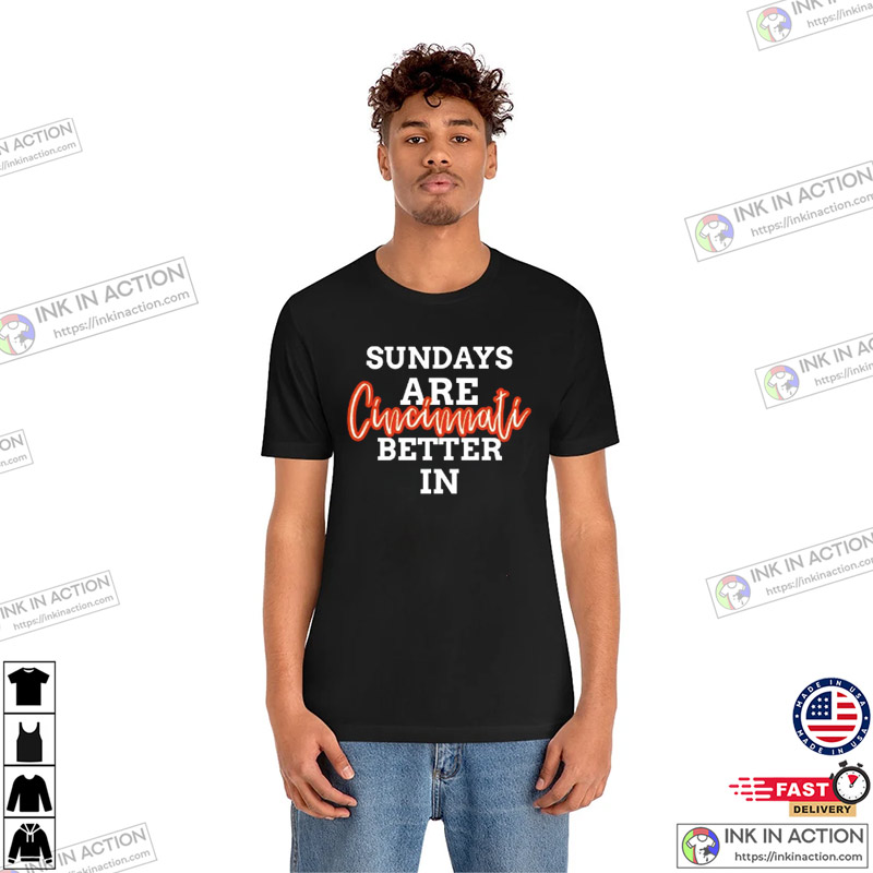 Sundays Are Better In Cincinnati, Cincinnati Bengals T-shirt - Ink In Action