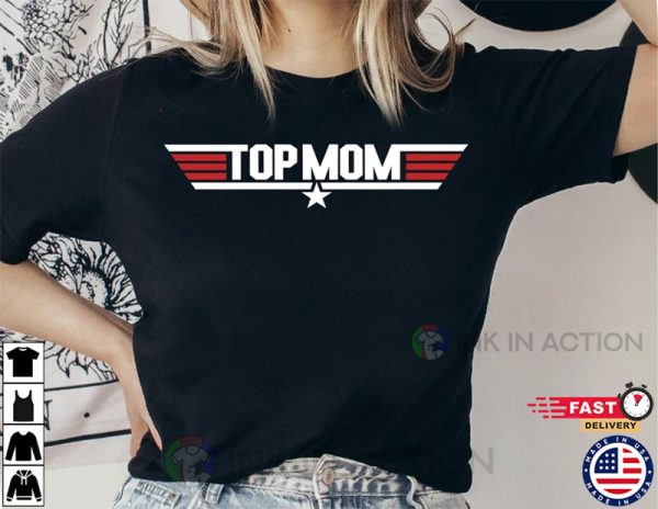 Top Mom Shirt, Mother’s Day Shirt, Funny Mother Shirt