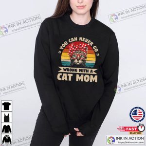 Vintage You Can Never Go Wrong With A Cat Mom, Mother’s Day Gift