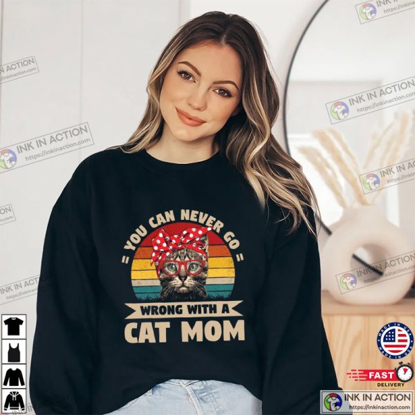 Vintage You Can Never Go Wrong With A Cat Mom, Mother’s Day Gift