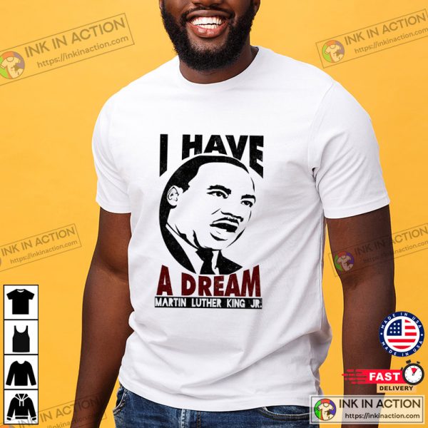 Dr. Martin Luther King Jr Quotes, I Have Dream Quotes T-shirt