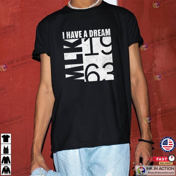 Martin Luther King Jr I Have A Dream, MLK 1963 Shirt