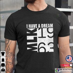 Martin Luther King Jr I Have A Dream, MLK 1963 Shirt