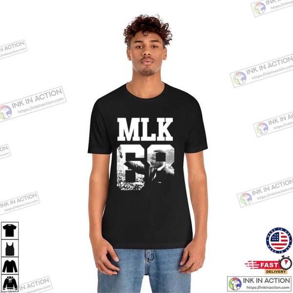 MLK Holiday, MLK 68 Martin Luther King, Black Leaders In History T-Shirt
