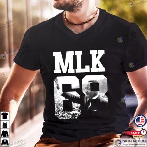 mlk holiday MLK 68 Martin Luther King black leaders in history T Shirt