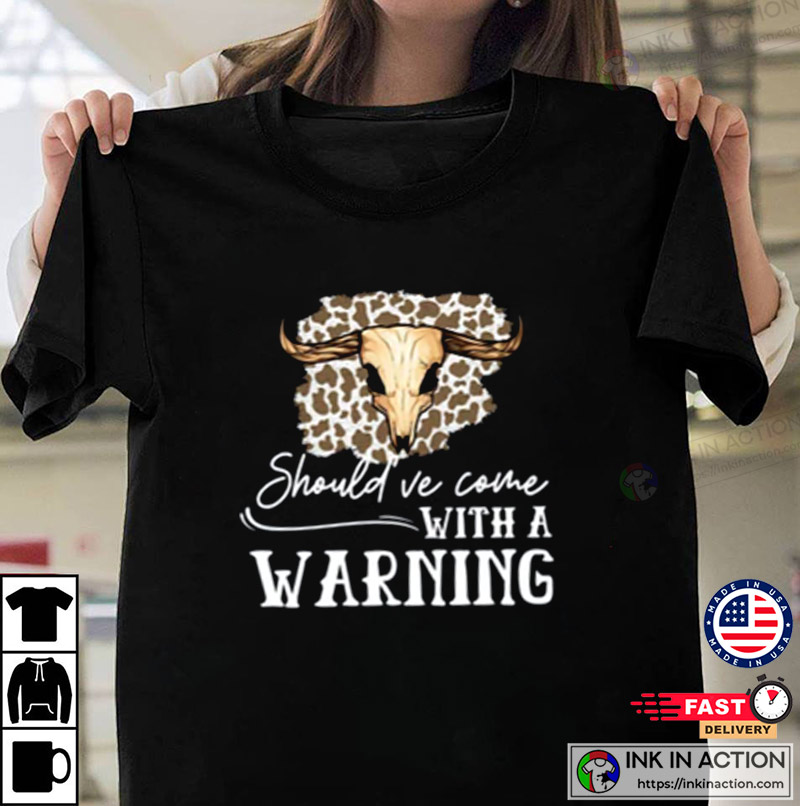 Should've Come with a Warning T-Shirt – Trendznmore