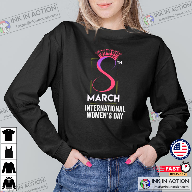 8 March 2023 International Women's T-Shirt - Print thoughts. Tell
