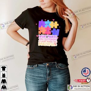 Autism What Makes You Different Is What Makes You Beautiful Shirt 4 1