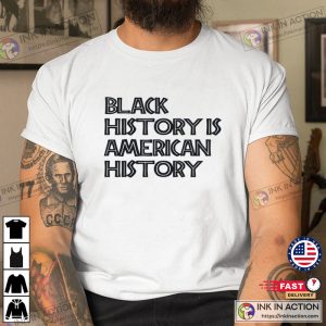 Black History Shirt American History Shirt 3 1