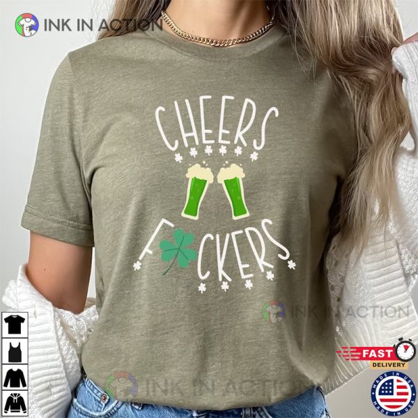 Cheers Fuckers T-shirt, Beers And Shamrocks T-shirt