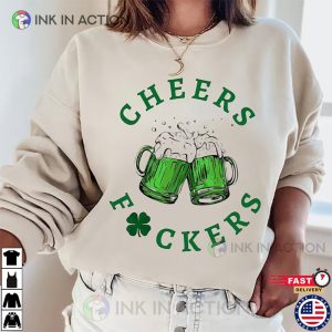 Cheers Fuckers Shirt, Saint Patrick’s Day Shirt