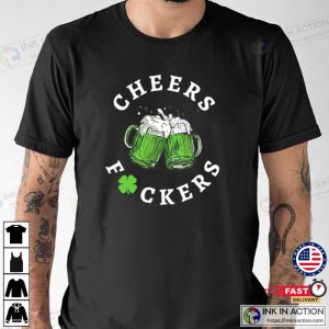 Cheers Fuckers T-shirt, Gift For St. Patrick’s Day