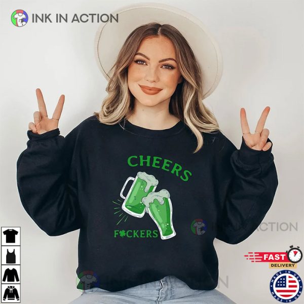 Cheers Fuckers Unisex T-shirt, Gift For St. Patrick’s Day