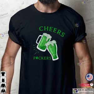Cheers Fuckers Unisex T-shirt, Gift For St. Patrick’s Day