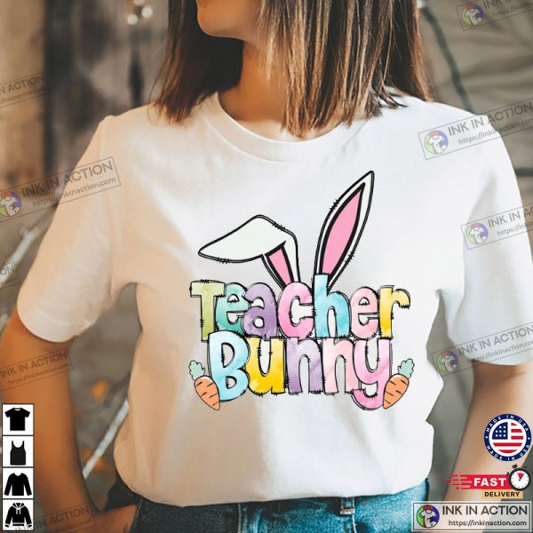 Easter Teacher bunny T-shirt, Easter Day Shirt