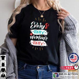 Everyday Is Womens Day T Shirt 2