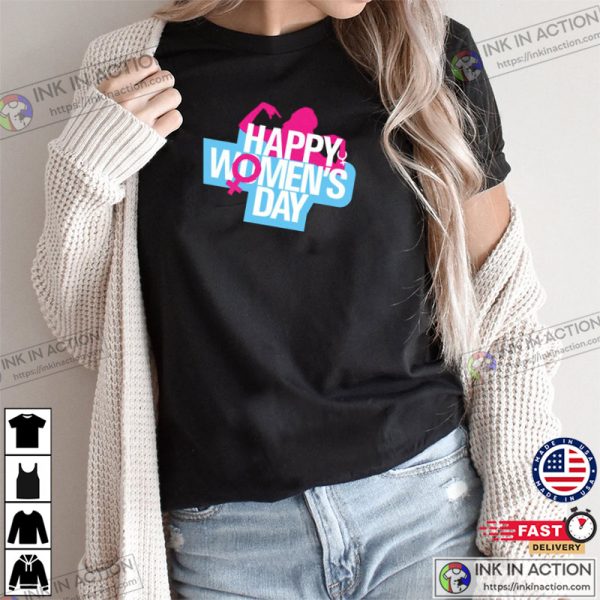 Happy Woman’s Day T-shirt, Feminist T-shirt