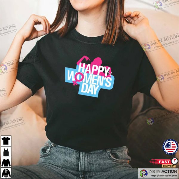 Happy Woman’s Day T-shirt, Feminist T-shirt