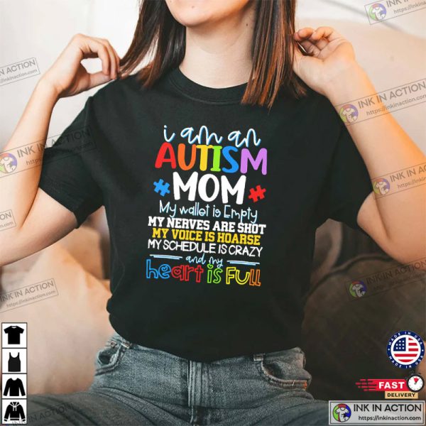 I Am An Autism Mom My Wallet Is Empty And My Heart Is Full Shirt
