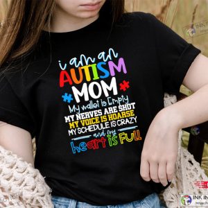 I Am An Autism Mom My Wallet Is Empty And My Heart Is Full Shirt 4 1