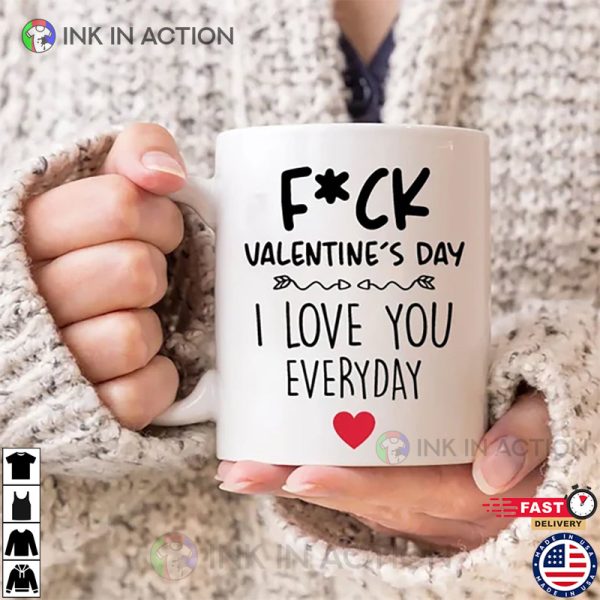 I LOVE YOU EVERYDAY Mug, Valentine’s Day Mug