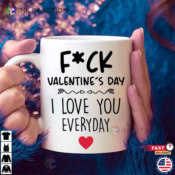 I LOVE YOU EVERYDAY Mug, Valentine’s Day Mug