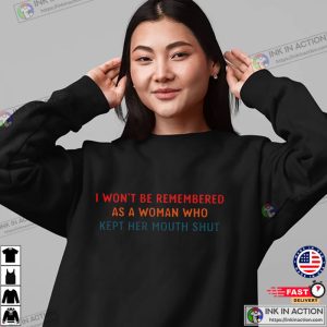 I Wont Be Remembered As A Woman Who Kept Her Mouth Shut Strong Women Shirt Ink In Action