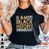 I am Black History Shirt, Black History Month Shirt