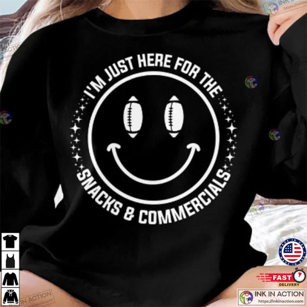 I’m Just Here for the Snacks & Commercials Shirt, Football Fans Shirt