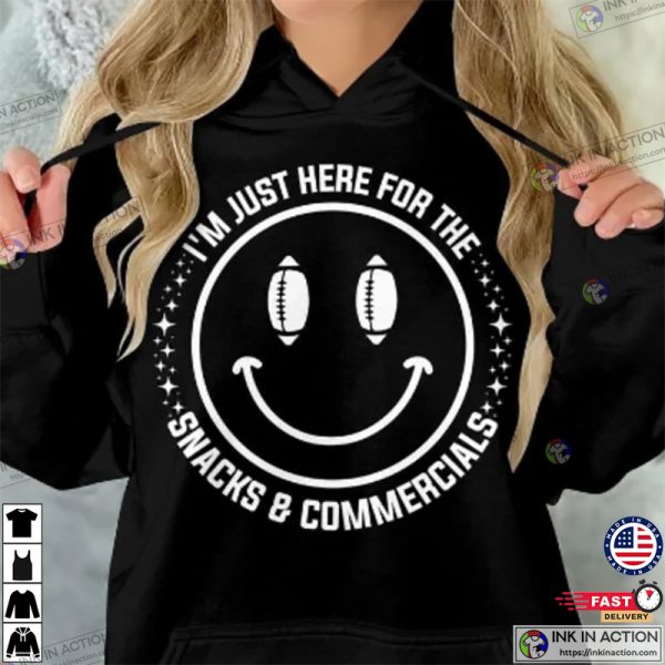 I’m Just Here for the Snacks & Commercials Shirt, Football Fans Shirt