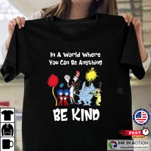 In A World Where You Can Be Anything Teacher Shirt Cat In The Hat Shirt 1
