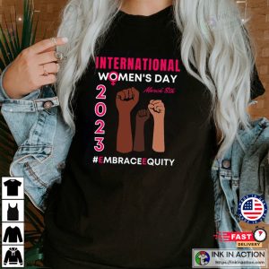 International Womens Day 2023 Shirt Embrace Equity Womens Shirt 3