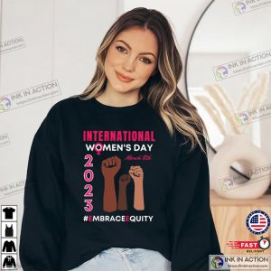 International Womens Day 2023 Shirt Embrace Equity Womens Shirt 4
