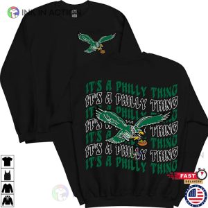 Its A Philly Thing Shirt Go Birds Eagles Shirt 1