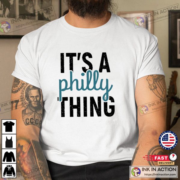 It’s Philly Thing Shirt, Philadelphia Eagles Shirt, Super Bowl Shirt