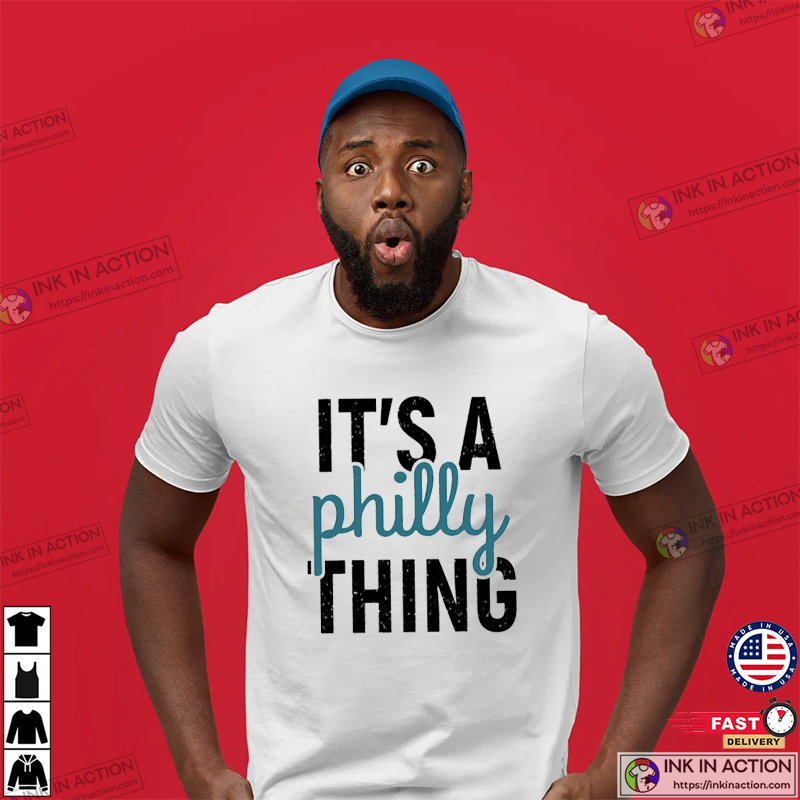 It's A Philly Thing Shirt, Philadelphia Football T-Shirt - Ink In Action