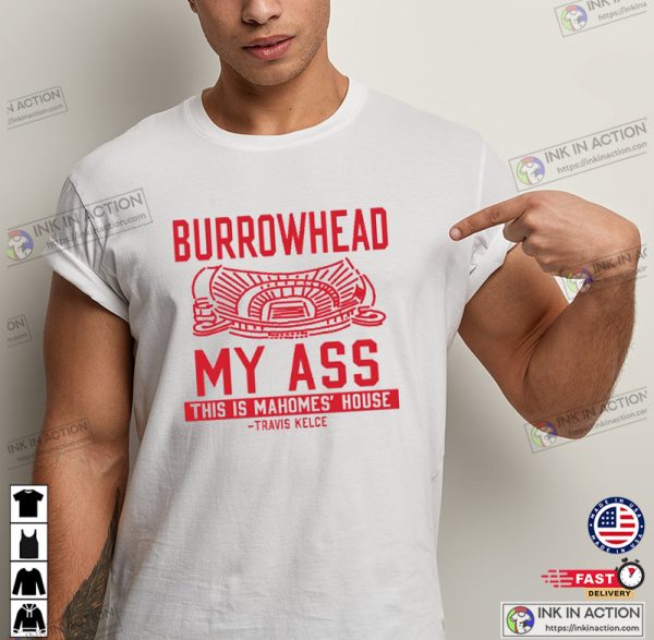 KC Chiefs Burrowhead My Ass T-shirt