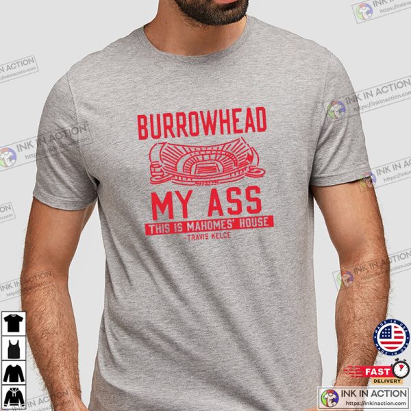 KC Chiefs Burrowhead My Ass T-shirt