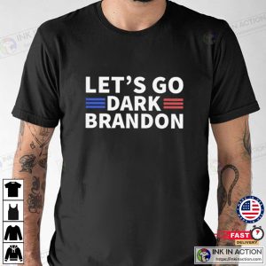 Lets Go Dark Brandon T Shirt 2