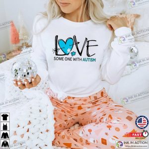 Love Some One With Autism T Shirt 1 1