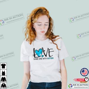 Love Some One With Autism T Shirt 2 1