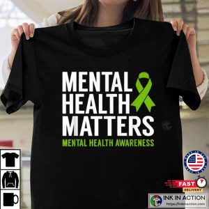 Mental Health Matters Mental Health Awareness T Shirt 2