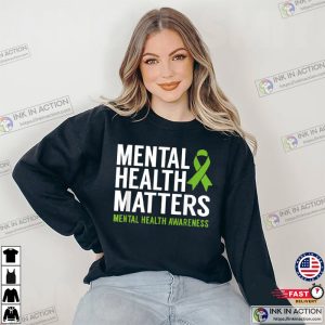 Mental Health Matters Mental Health Awareness T Shirt 3