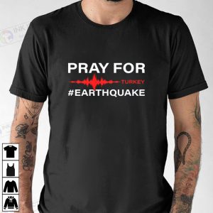 Pray For Turkey, Earthquake Turkey, Donation Turkey T-shirt