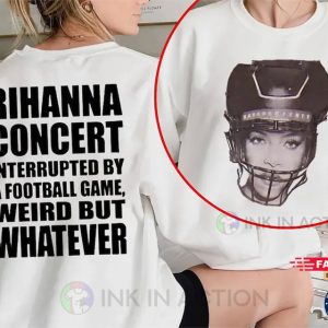 Rihanna Concert Interrupted By A Football Game Shirt, Super Bowl