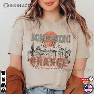 Something In The Orange Shirt Country Music Shirt 4