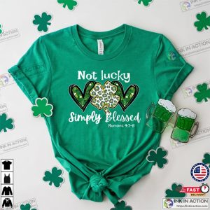 St Patricks Day T shirt Not Lucky Just Blessed St Patricks Day Shirt 1