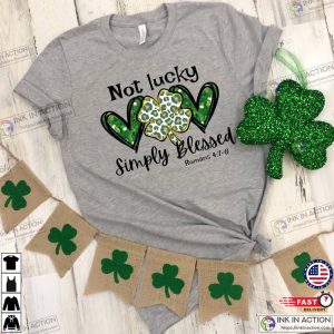 St Patricks Day T shirt Not Lucky Just Blessed St Patricks Day Shirt 2