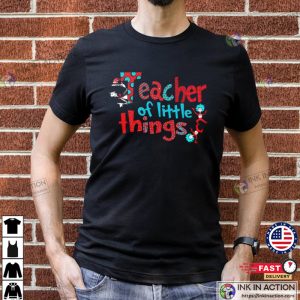Teacher of Little Things T Shirt Dr. Seuss Teacher Shirt 1