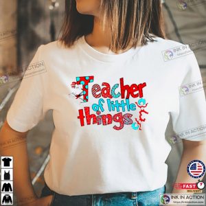 Teacher of Little Things T Shirt Dr. Seuss Teacher Shirt 4